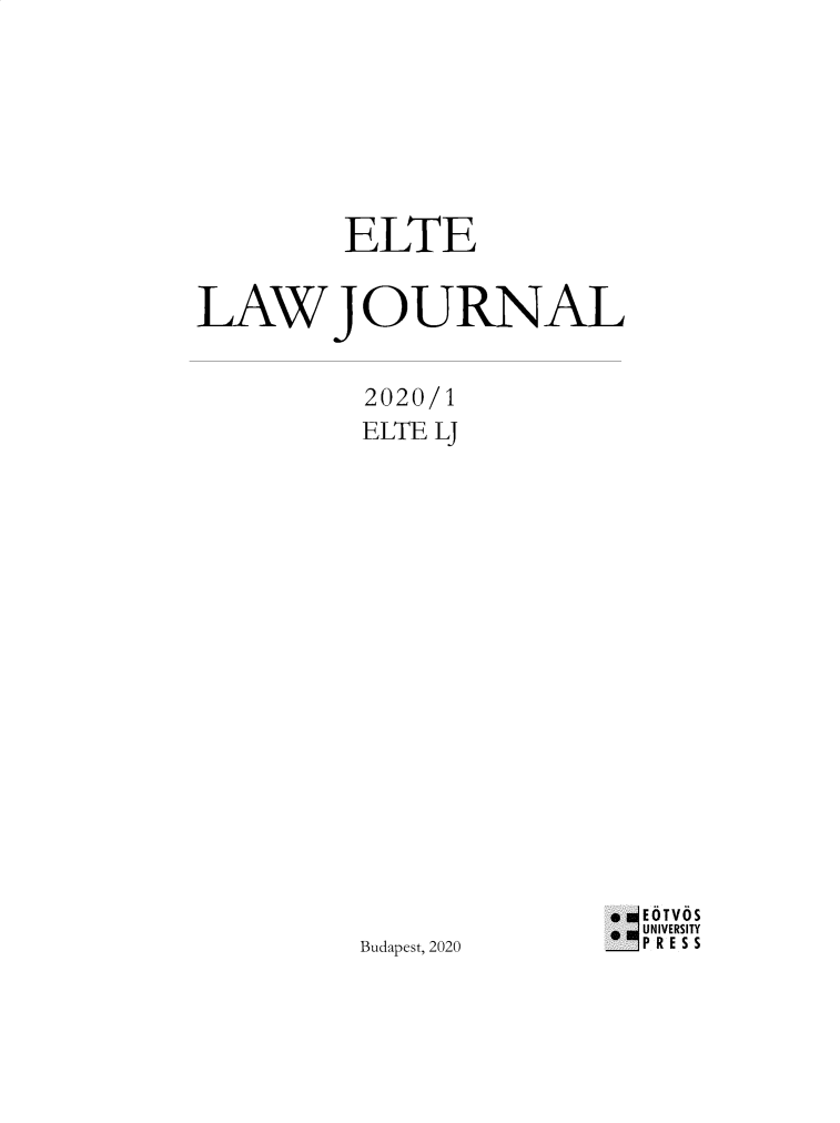 handle is hein.journals/eltelj2020 and id is 1 raw text is: ELTE
LAW JOURNAL
2020/1
ELTE LJ

Budapest, 2020



