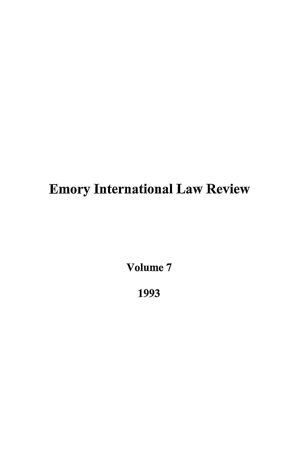 handle is hein.journals/emint7 and id is 1 raw text is: Emory International Law Review
Volume 7
1993


