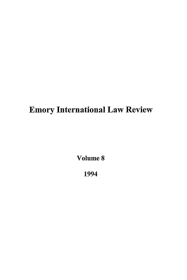 handle is hein.journals/emint8 and id is 1 raw text is: Emory International Law Review
Volume 8
1994


