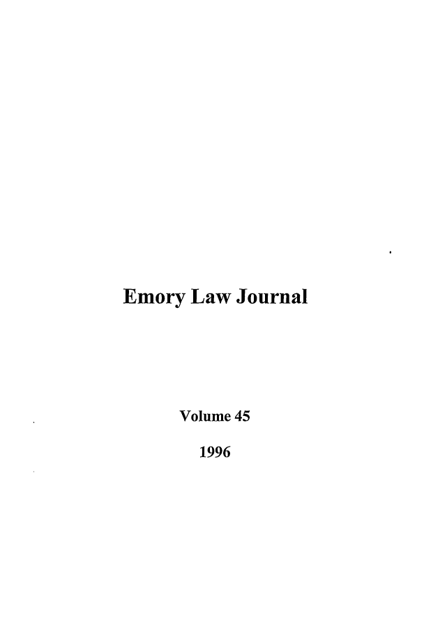 handle is hein.journals/emlj45 and id is 1 raw text is: Emory Law Journal
Volume 45
1996


