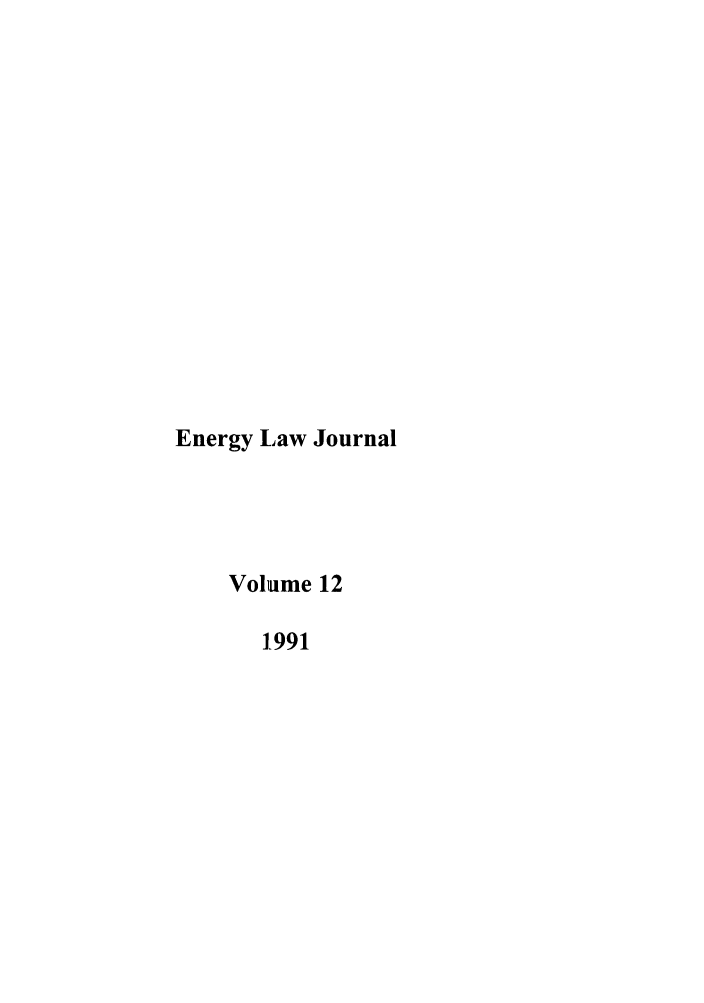 handle is hein.journals/energy12 and id is 1 raw text is: Energy Law Journal
Volume 12
1991


