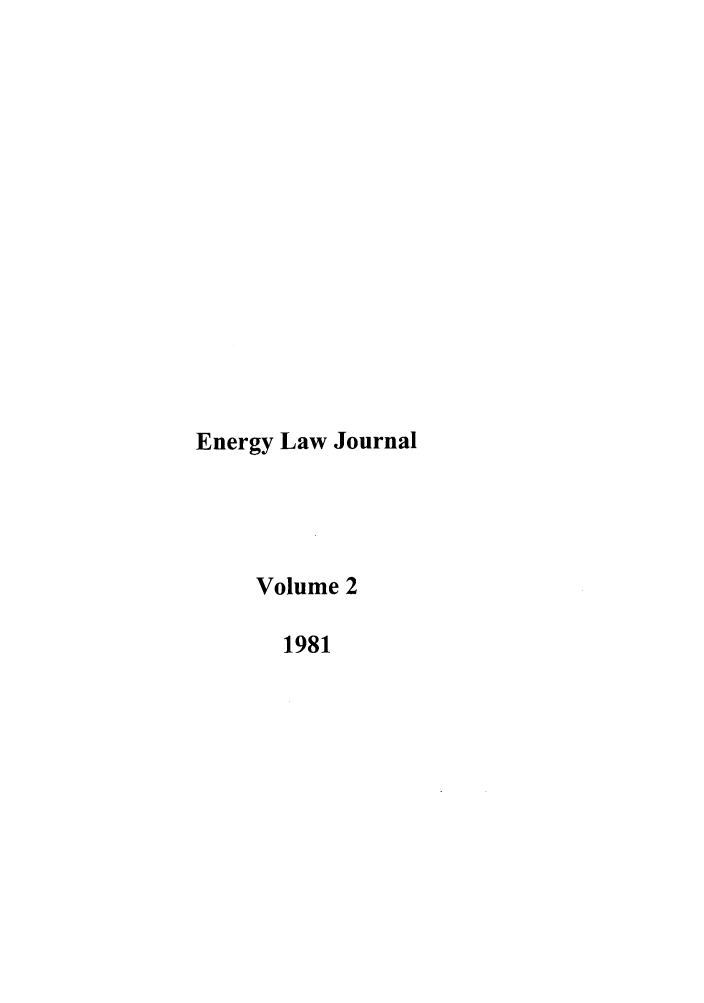 handle is hein.journals/energy2 and id is 1 raw text is: Energy Law Journal
Volume 2
1981


