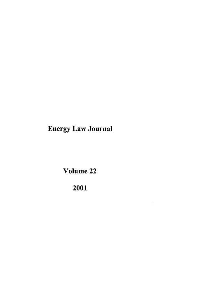 handle is hein.journals/energy22 and id is 1 raw text is: Energy Law Journal
Volume 22
2001


