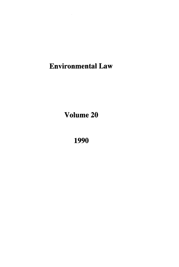 handle is hein.journals/envlnw20 and id is 1 raw text is: Environmental Law
Volume 20
1990


