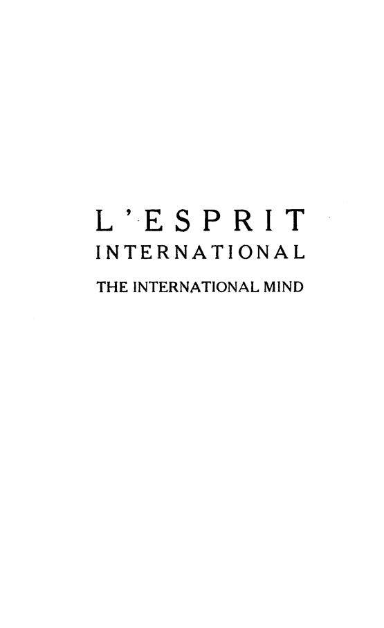handle is hein.journals/esprit13 and id is 1 raw text is: L' E

SPRIT

INTERNATIONAL
THE INTERNATIONAL MIND


