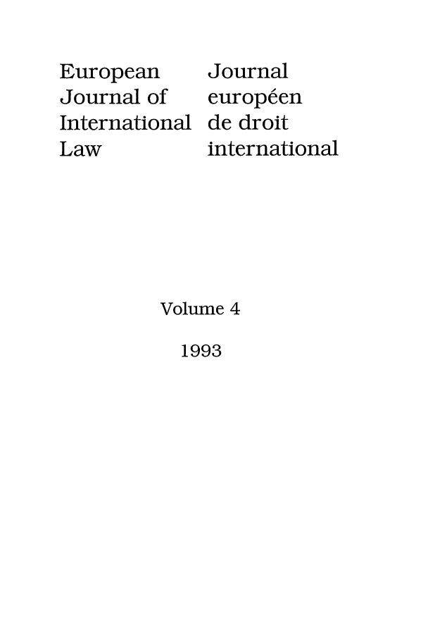 handle is hein.journals/eurint4 and id is 1 raw text is: European
Journal of
International
Law

Journal
europeen
de droit
international

Volume 4

1993


