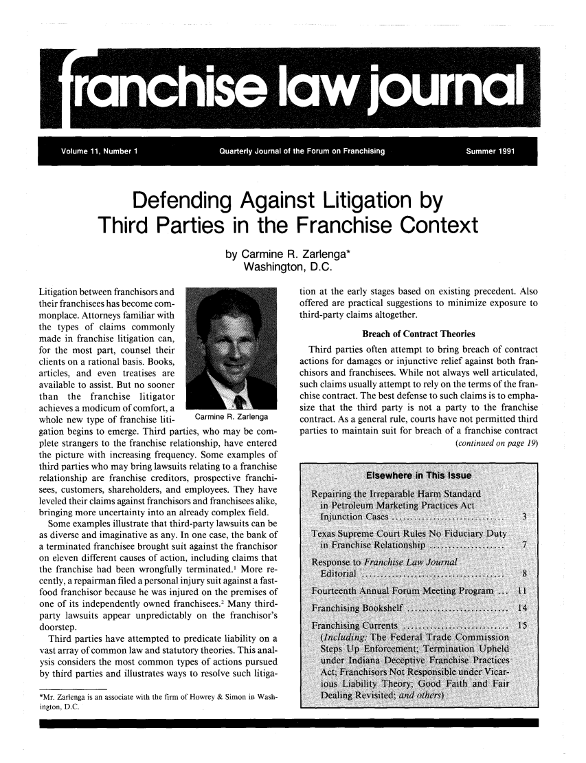 handle is hein.journals/fchlj11 and id is 1 raw text is: a-nchise aw .  ur i.

Defending Against Litigation by
Third Parties in the Franchise Context
by Carmine R. Zarlenga*
Washington, D.C.

Litigation between franchisors and
their franchisees has become com-
monplace. Attorneys familiar with
the types of claims commonly
made in franchise litigation can,
for the most part, counsel their
clients on a rational basis. Books,
articles, and even treatises are
available to assist. But no sooner
than   the  franchise  litigator
achieves a modicum of comfort, a
whole new type of franchise liti-   Carmine R. Zarlenga
gation begins to emerge. Third parties, who may be com-
plete strangers to the franchise relationship, have entered
the picture with increasing frequency. Some examples of
third parties who may bring lawsuits relating to a franchise
relationship are franchise creditors, prospective franchi-
sees, customers, shareholders, and employees. They have
leveled their claims against franchisors and franchisees alike,
bringing more uncertainty into an already complex field.
Some examples illustrate that third-party lawsuits can be
as diverse and imaginative as any. In one case, the bank of
a terminated franchisee brought suit against the franchisor
on eleven different causes of action, including claims that
the franchise had been wrongfully terminated.' More re-
cently, a repairman filed a personal injury suit against a fast-
food franchisor because he was injured on the premises of
one of its independently owned franchisees.2 Many third-
party lawsuits appear unpredictably on the franchisor's
doorstep.
Third parties have attempted to predicate liability on a
vast array of common law and statutory theories. This anal-
ysis considers the most common types of actions pursued
by third parties and illustrates ways to resolve such litiga-
*Mr. Zarlenga is an associate with the firm of Howrey & Simon in Wash-
ington, D.C.

tion at the early stages based on existing precedent. Also
offered are practical suggestions to minimize exposure to
third-party claims altogether.
Breach of Contract Theories
Third parties often attempt to bring breach of contract
actions for damages or injunctive relief against both fran-
chisors and franchisees. While not always well articulated,
such claims usually attempt to rely on the terms of the fran-
chise contract. The best defense to such claims is to empha-
size that the third party is not a party to the franchise
contract. As a general rule, courts have not permitted third
parties to maintain suit for breach of a franchise contract
(continued on page 19)


