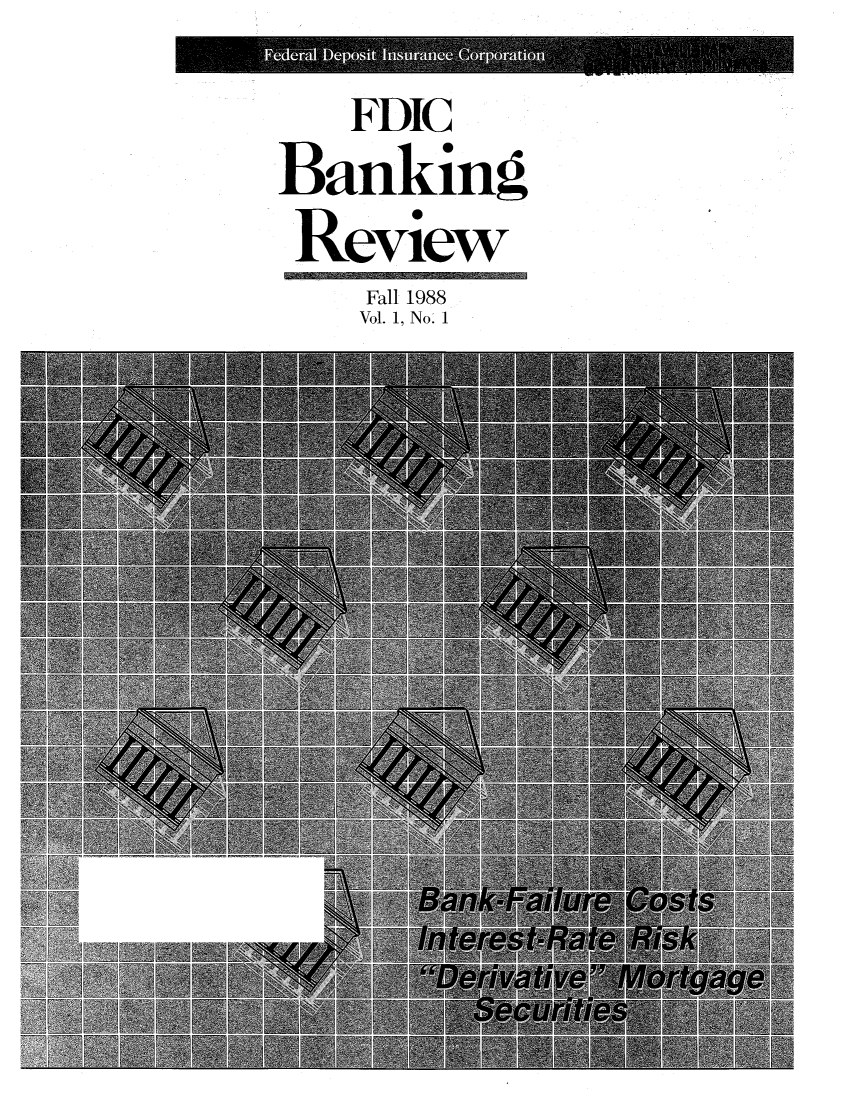 handle is hein.journals/fdicbnkrv1 and id is 1 raw text is: 
   FDIC
Banking
Review
    Fall 1988
    Vol. 1, No. 1


