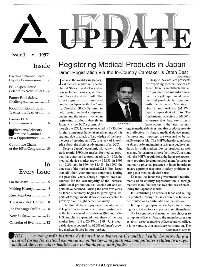 handle is hein.journals/fdliup1997 and id is 1 raw text is: -A
ISSUE 1  *   1997

UPDATE

Friedman Nam
Deputy Commi
FDLI Open Hot
Celebrates New
Future Food Sa
Challenges.......
Food Nutrition
Teaches the Tea
Former FDA
Commissioners

Inside          Registering Medical Products in Japan
Direct Registration Via the In-Country Caretaker is Often Best
ed Lead                                                                                 - Ames Gross
ssioner .... 2   Japan is the world's single larg-                       Despite the excellent prospects
J est medical market outside the                     for exporting medical devices to
se              United States. Product registra-                     Japan, there is an obstacle that all
Offices... 2   tion in Japan, however, is often                      foreign medical manufacturers
fety             complicated and difficult. The                       face: the legal requirement that all
3      direct registration of medical           -           medical products be registered
products in Japan via the In-Coun-                    with the Japanese Ministry of
Program         try Caretaker (ICC) System can                        Health and Welfare (MHW),
chers........ 4  help foreign medical companies                       Japan's equivalent of FDA. The
understand the issues involved in                    fundamental objective of MHW is
registering products directly in                      to ensure that Japanese citizens
S6 Japan              via  the  ICC  system. Al-    Ames Gross        have access to the latest technol-

lications Advisory
ittee Examines
New Opportunities......
Committee Chairs
of the 105th Congress..
Every Iss
On the Move ..................
Making History ............
New Members ..............
The Associates' Corner
Job Exchange Online ....
New Books ....................
Calendar of Events ......

though the ICC laws were enacted in 1983, few
foreign companies have taken advantage of this
9    strategy due to a lack of knowledge of the laws,
the cost of creating an ICC, or a lack of knowl-
edge about the distinct advantages of an ICC.
.. 10       Despite Japan's economic slowdown in the
early to mid-1990s, its market for medical prod-
ucts has continued to grow steadily. In 1992, the
medical device market grew by 15.8%, in 1993
In       by 19.2%, and in 1994 by 12.4%. In 1995, the
total size of the market reached $21 billion, larger
ue       than all other Asian markets combined. During
the past few years, foreign imports have ac-
..     counted for the vast majority of the increase,
while local production has leveled off and ex-
6     ports have declined. During the next few years,
as Japan's economy begins to grow again, im-
ports of foreign medical devices are expected to
8      grow by five to eight percent annually.
The United States enjoys a particularly favor-
8      able position vis-a-vis other foreign participants
in the Japanese market. Between 1990 and 1994,
11    U.S. suppliers expanded their share of the total
12      market from 13% to 20.3%. In 1994, U.S. medi-
cal devices accounted for 62.3% of Japan's grow-
ing medical device import market.

ogy in medical devices, and that products are safe
and effective. In Japan, medical device manu-
facturers and importers are expected to be so-
cially responsible. The MHW, therefore, enforces
its directive by maintaining stringent quality stan-
dards for both medical device products as well
as manufacturing or import facilities. Consistent
with the MHW regulations, the Japanese govern-
ment requires foreign medical manufacturers to
maintain a physical presence in Japan in order to
ensure a prompt response to safety problems re-
lating to a medical device's use.
To meet the Japanese government's require-
ments of in-country representation, a foreign
medical manufacturer has two choices when en-
tering the Japanese market:
* Establishing an office in Japan and selling
its products through its sales force, a Japanese
distributor, or a combination of the two; or
* Exporting its products to Japan and arrang-
ing for a distributor or importer to sell them there.
If a foreign medical manufacturer chooses to
set up an office in Japan, the manufacturer can
establish a representative office, a branch office,
a joint venture, or a subsidiary corporation. The
Continued on page 10

Digitized from Best Copy Available

DLI . .. a non-profit institute dedicated to advancing the public health by providing a
neutral forum for critical examination of the laws, regulations, and policies related to drugs,
medical devices, other health-care technologies, and foods.


