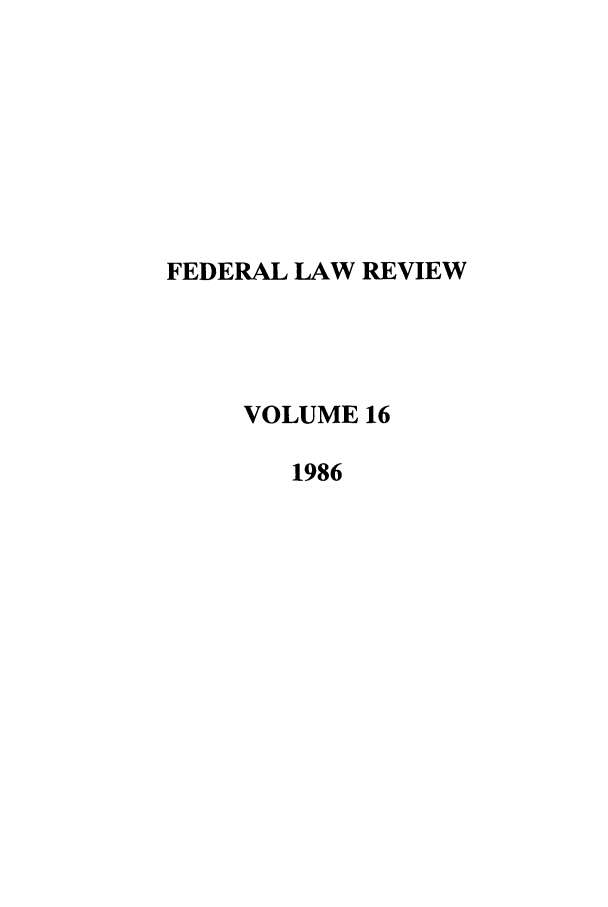handle is hein.journals/fedlr16 and id is 1 raw text is: FEDERAL LAW REVIEW
VOLUME 16
1986


