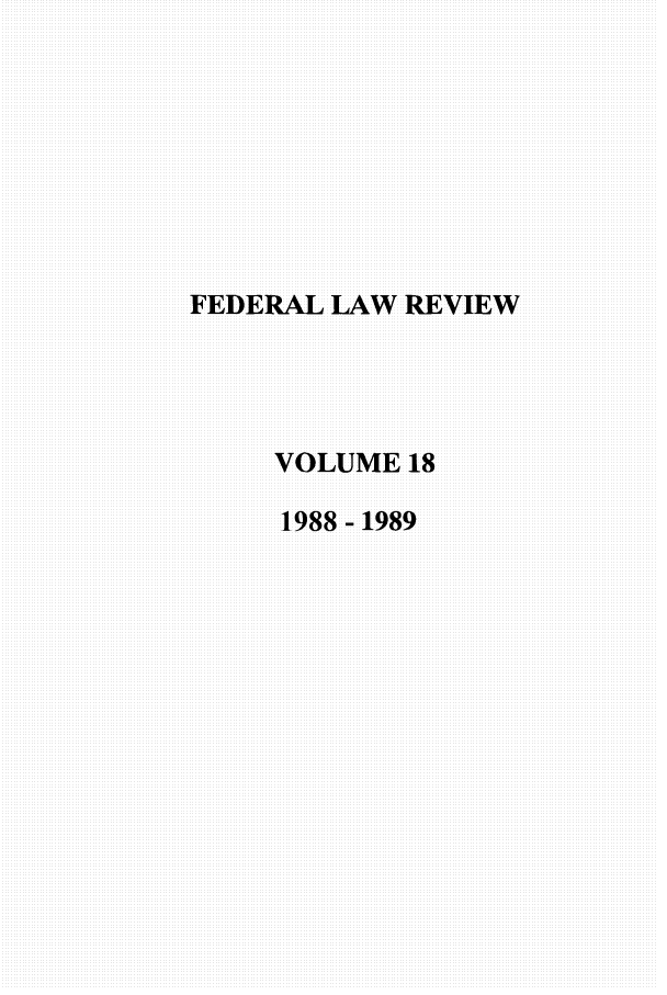 handle is hein.journals/fedlr18 and id is 1 raw text is: FEDERAL LAW REVIEW
VOLUME18
1988-1989


