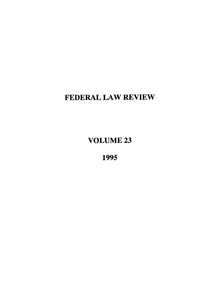 handle is hein.journals/fedlr23 and id is 1 raw text is: FEDERAL LAW REVIEW
VOLUME 23
1995


