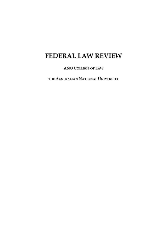 handle is hein.journals/fedlr35 and id is 1 raw text is: FEDERAL LAW REVIEW
ANU COLLEGE OF LAW
THE AUSTRALIAN NATIONAL UNIVERSITY


