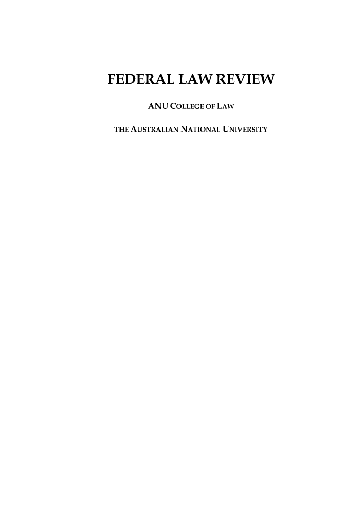 handle is hein.journals/fedlr40 and id is 1 raw text is: FEDERAL LAW REVIEW
ANU COLLEGE OF LAW
THE AUSTRALIAN NATIONAL UNIVERSITY


