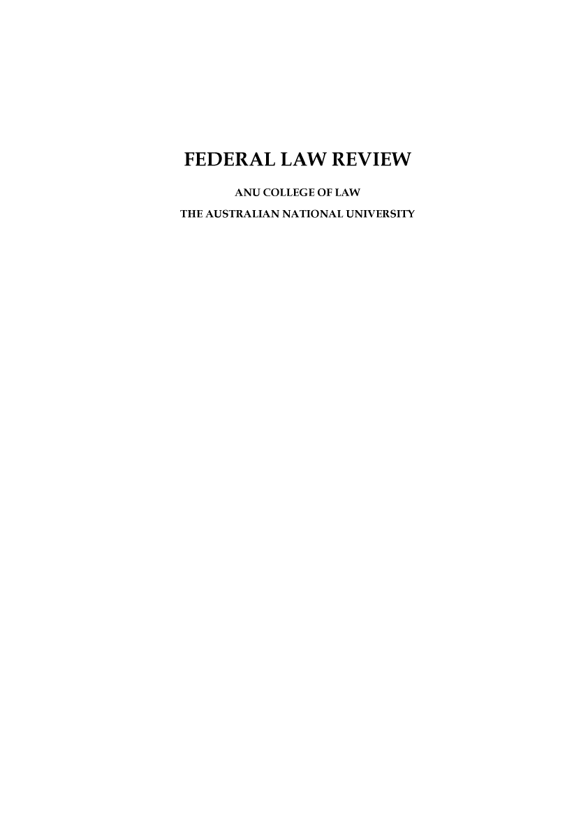 handle is hein.journals/fedlr46 and id is 1 raw text is: 












FEDERAL LAW REVIEW

      ANU COLLEGE OF LAW

THE AUSTRALIAN NATIONAL UNIVERSITY


