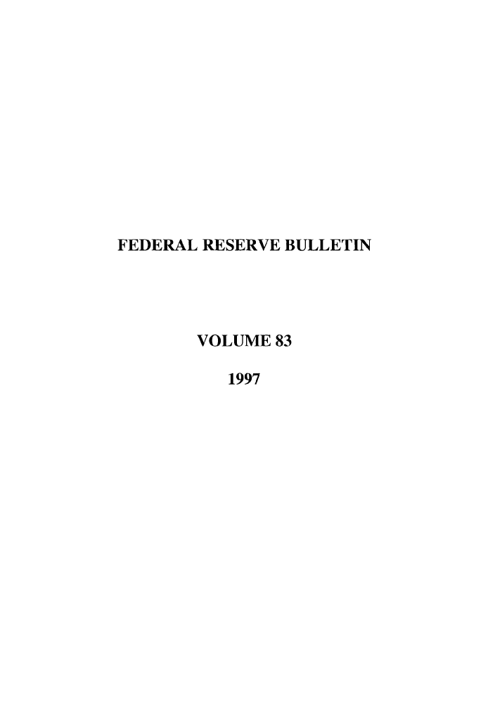 handle is hein.journals/fedred83 and id is 1 raw text is: FEDERAL RESERVE BULLETIN
VOLUME 83
1997


