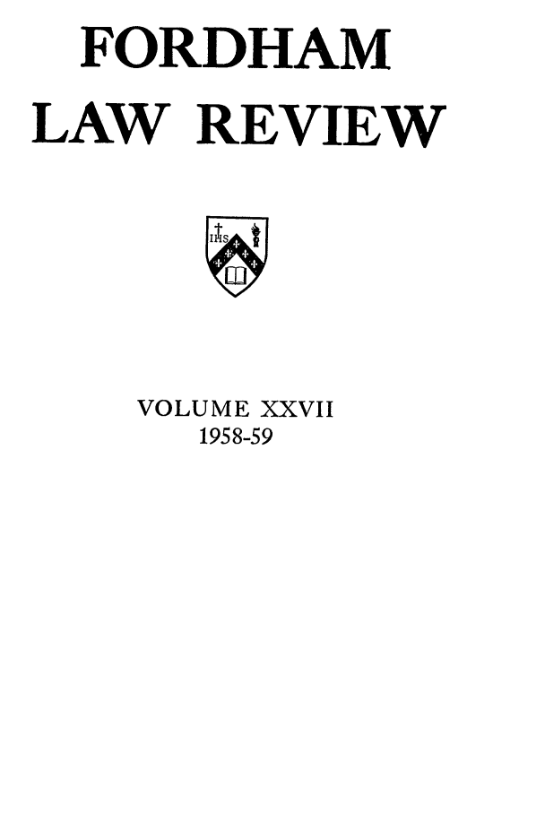 handle is hein.journals/flr27 and id is 1 raw text is: FORDHAM
LAW REVIEW

VOLUME XXVII
1958-59


