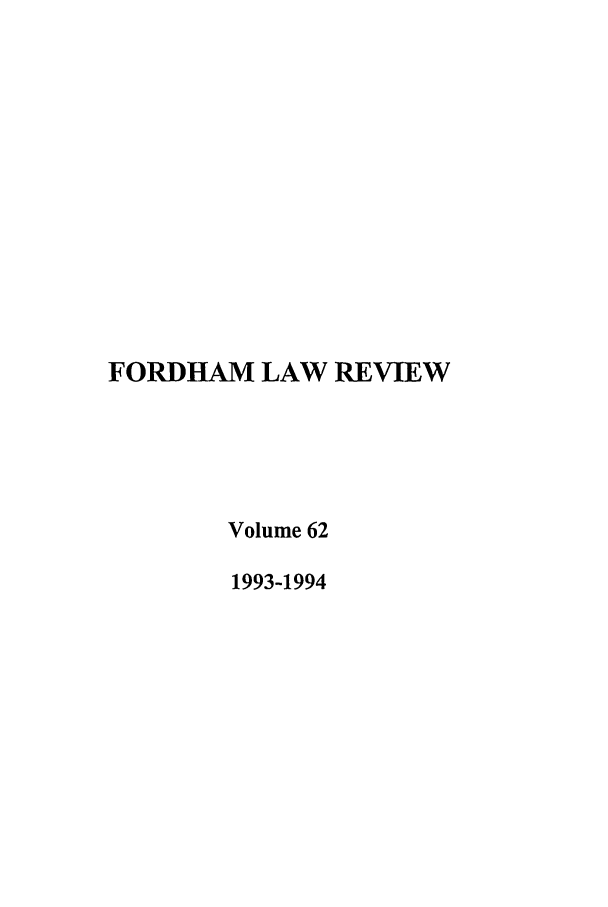 handle is hein.journals/flr62 and id is 1 raw text is: FORDHAM LAW REVIEW
Volume 62
1993-1994


