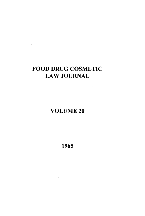 handle is hein.journals/foodlj20 and id is 1 raw text is: FOOD DRUG COSMETIC
LAW JOURNAL
VOLUME 20

1965


