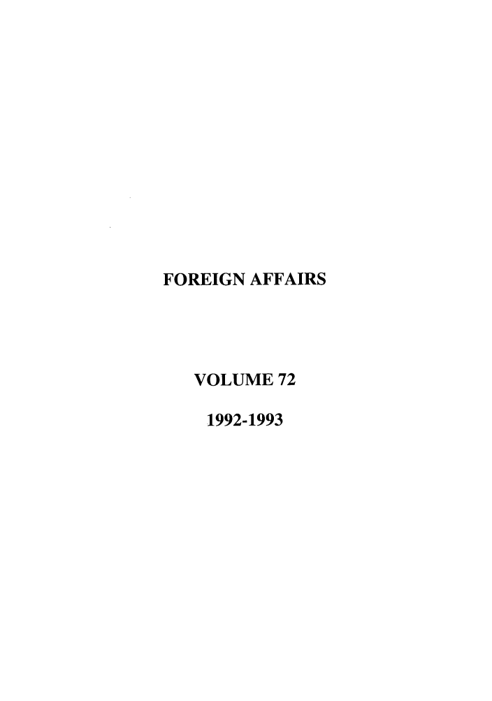 handle is hein.journals/fora72 and id is 1 raw text is: FOREIGN AFFAIRS
VOLUME 72
1992-1993


