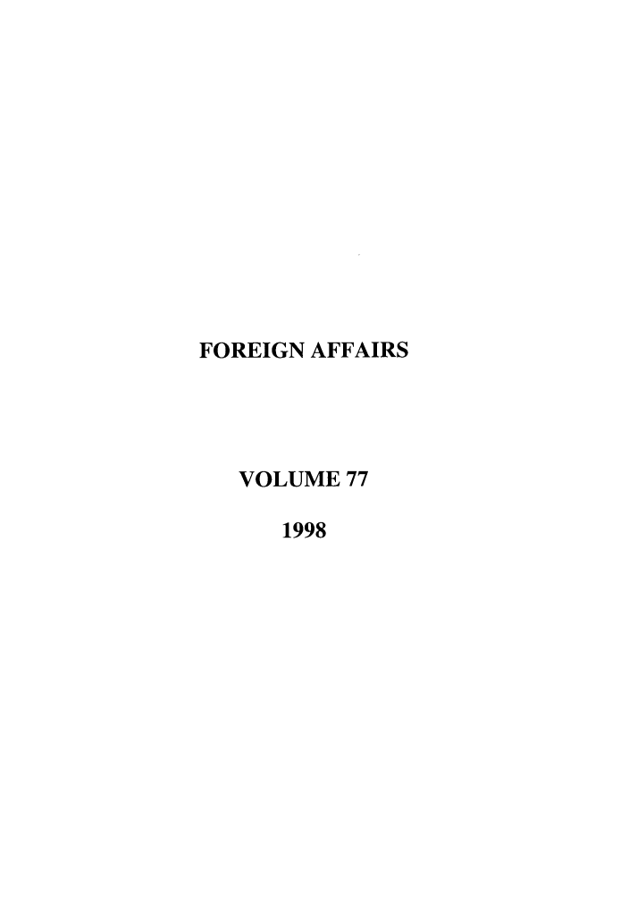 handle is hein.journals/fora77 and id is 1 raw text is: FOREIGN AFFAIRS
VOLUME 77
1998


