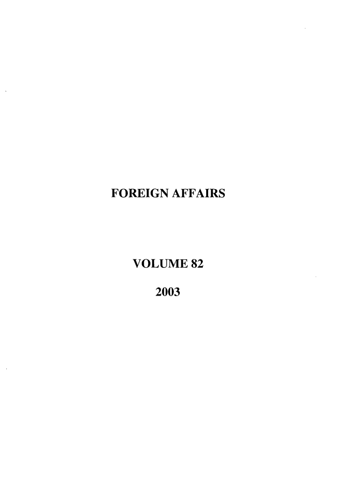 handle is hein.journals/fora82 and id is 1 raw text is: FOREIGN AFFAIRS
VOLUME 82
2003


