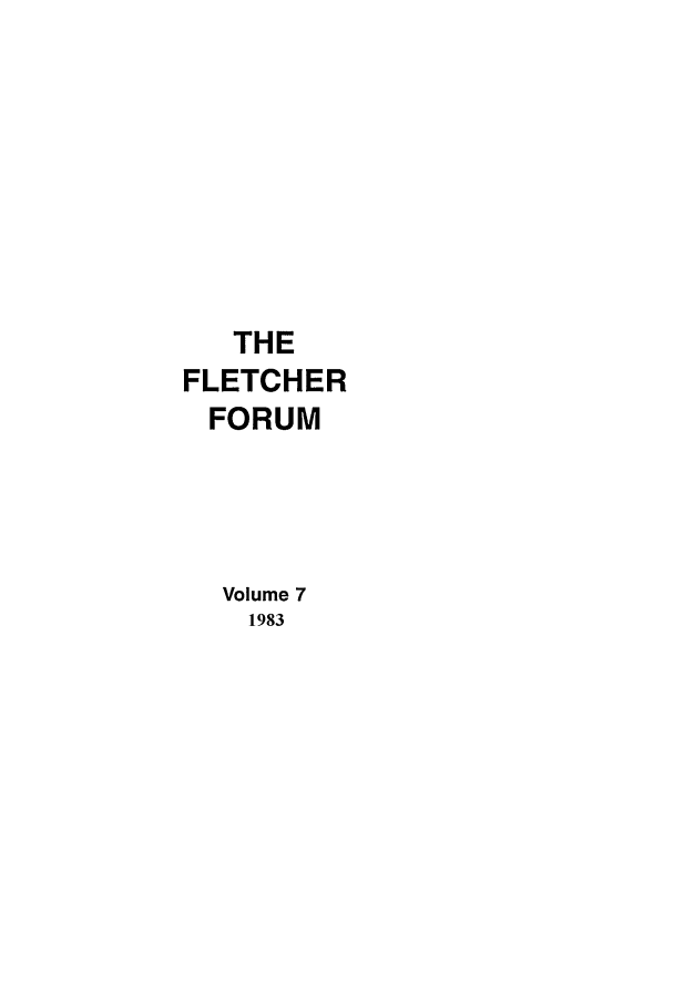 handle is hein.journals/forwa7 and id is 1 raw text is: THE
FLETCHER
FORUM
Volume 7
1983



