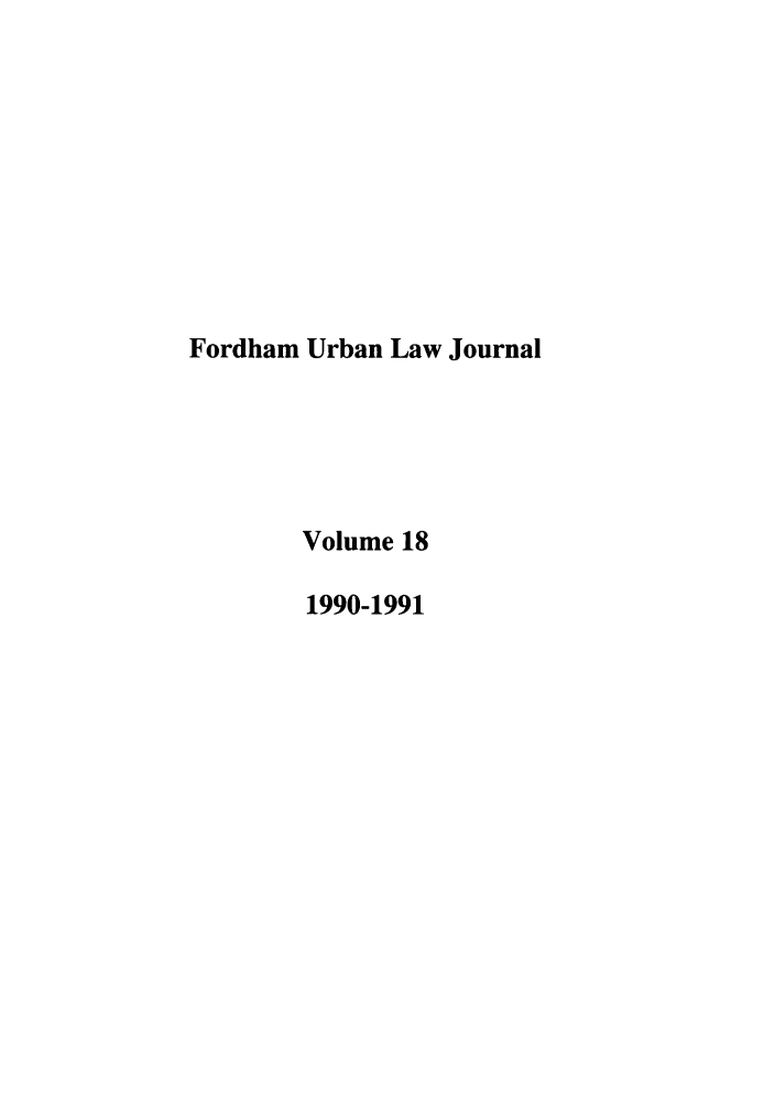 handle is hein.journals/frdurb18 and id is 1 raw text is: Fordham Urban Law Journal
Volume 18
1990-1991


