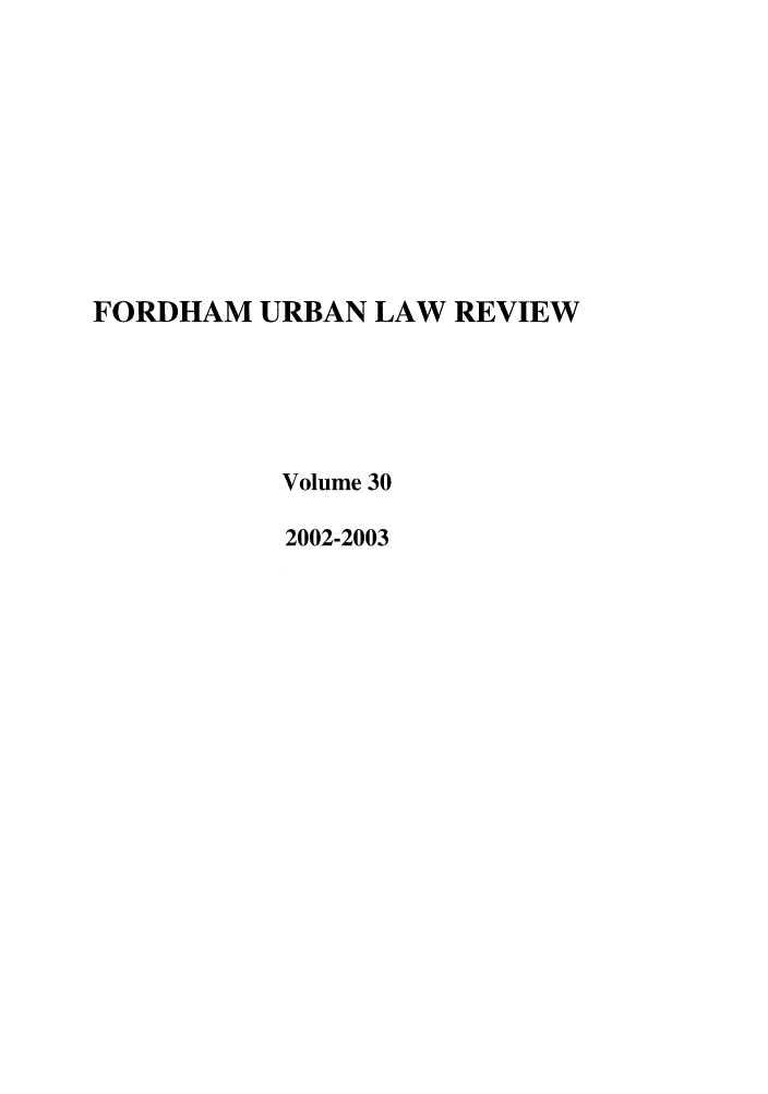 handle is hein.journals/frdurb30 and id is 1 raw text is: FORDHAM URBAN LAW REVIEW
Volume 30
2002-2003


