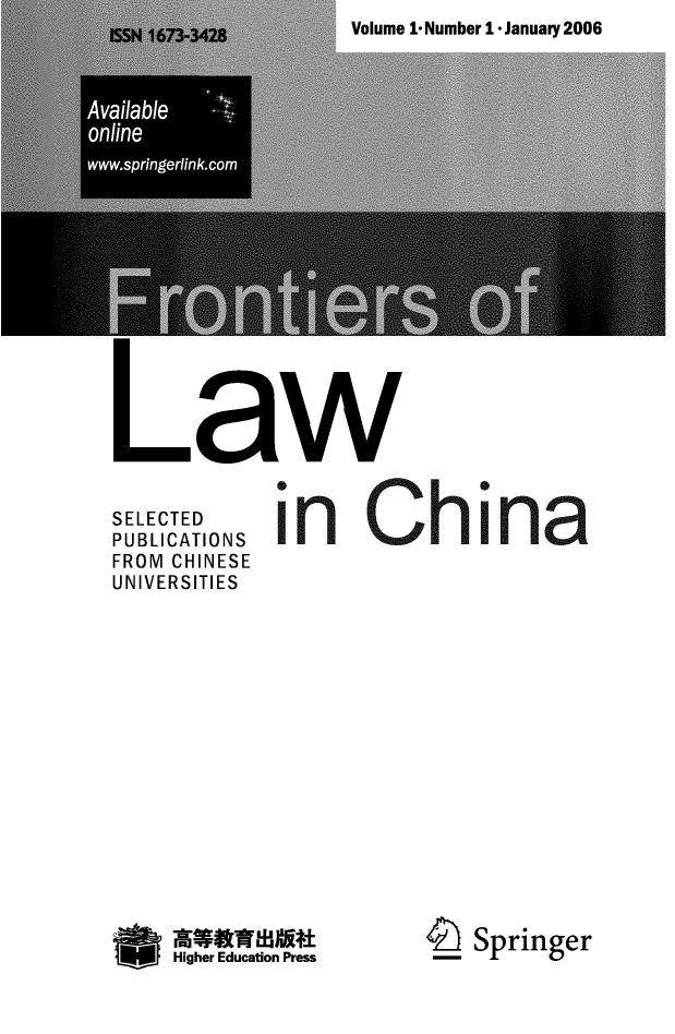 handle is hein.journals/frolch1 and id is 1 raw text is: Volume 1* Number 1* January 2006

Available
online
www.springerlink.com

Law
SELECTED
PUBLICATIONS  in     C    h    i
FROM CHINESE
UNIVERSITIES
awaswau                L  Springer
Higher Education Press


