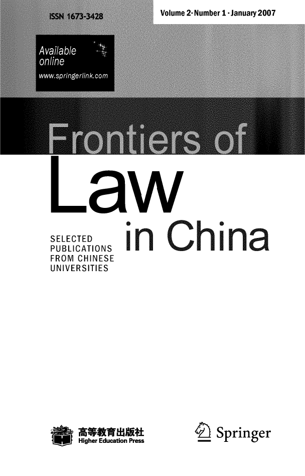 handle is hein.journals/frolch2 and id is 1 raw text is: Volume 2- Number 1 -January 2007

Available
online
www.springerlink.com

Law
PUBLICATIONS in     Ch         n
FROM CHINESE
UNIVERSITIES
wawmmatu            4   Springer
Higher Education Press


