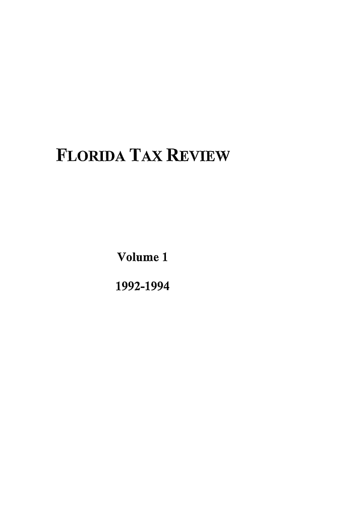 handle is hein.journals/ftaxr1 and id is 1 raw text is: FLORIDA TAX REVIEW
Volume 1
1992-1994


