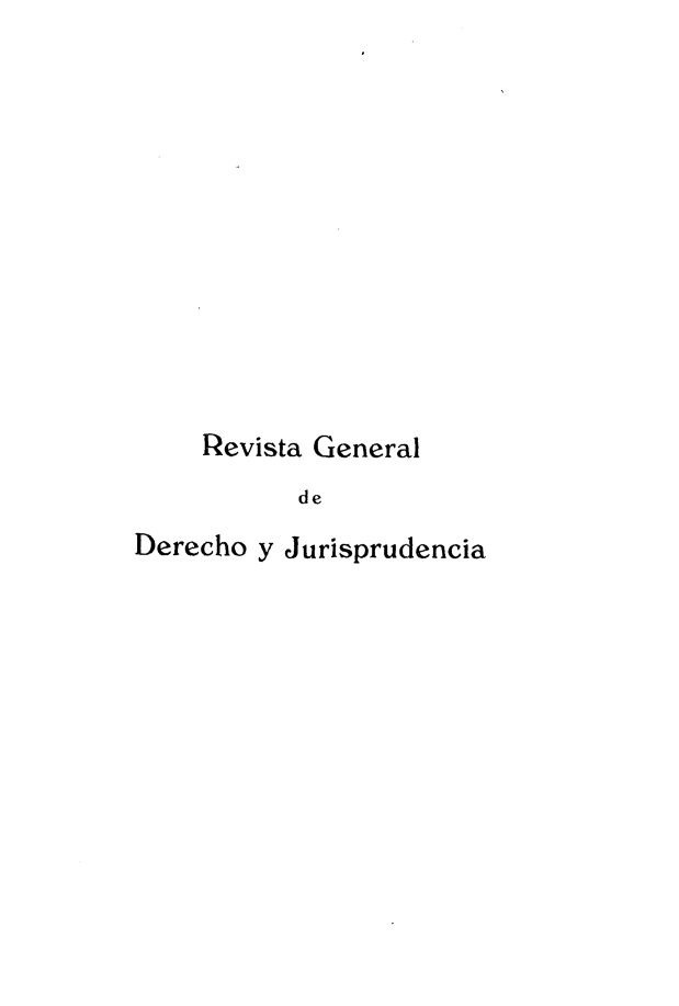 handle is hein.journals/gderju2 and id is 1 raw text is: 













     Revista General
           de
Derecho y Jurisprudencia


