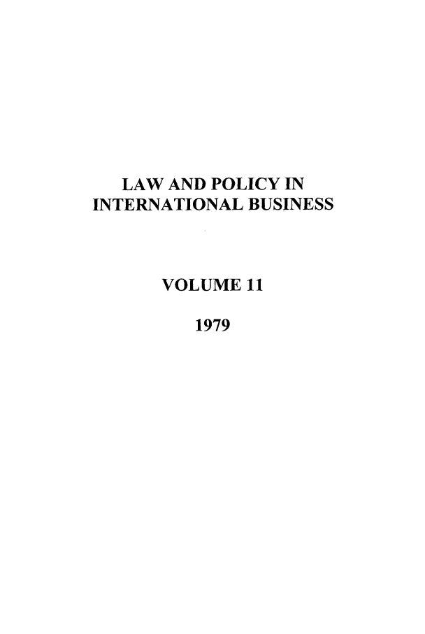 handle is hein.journals/geojintl11 and id is 1 raw text is: LAW AND POLICY IN
INTERNATIONAL BUSINESS
VOLUME 11
1979


