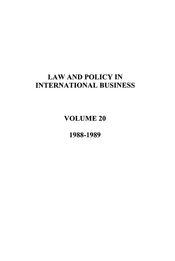 handle is hein.journals/geojintl20 and id is 1 raw text is: LAW AND POLICY IN
INTERNATIONAL BUSINESS
VOLUME 20
1988-1989


