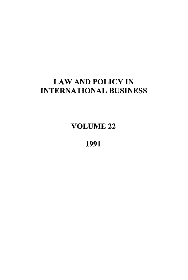 handle is hein.journals/geojintl22 and id is 1 raw text is: LAW AND POLICY IN
INTERNATIONAL BUSINESS
VOLUME 22
1991


