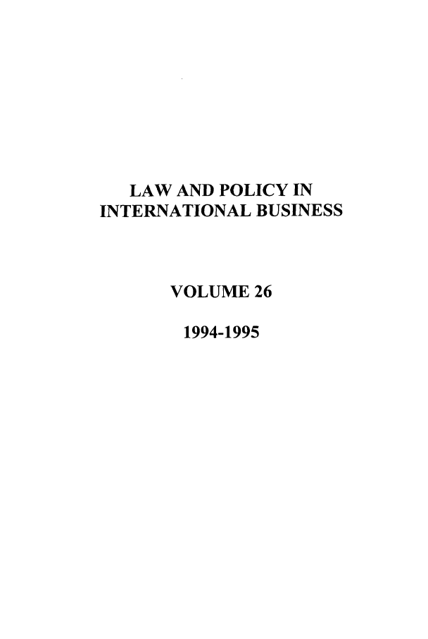 handle is hein.journals/geojintl26 and id is 1 raw text is: LAW AND POLICY IN
INTERNATIONAL BUSINESS
VOLUME 26
1994-1995


