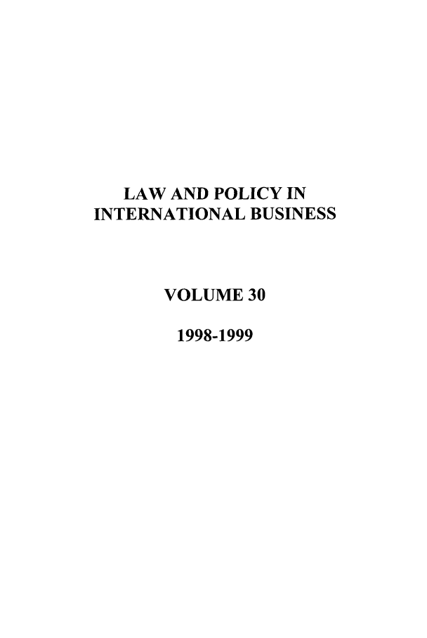 handle is hein.journals/geojintl30 and id is 1 raw text is: LAW AND POLICY IN
INTERNATIONAL BUSINESS
VOLUME 30
1998-1999


