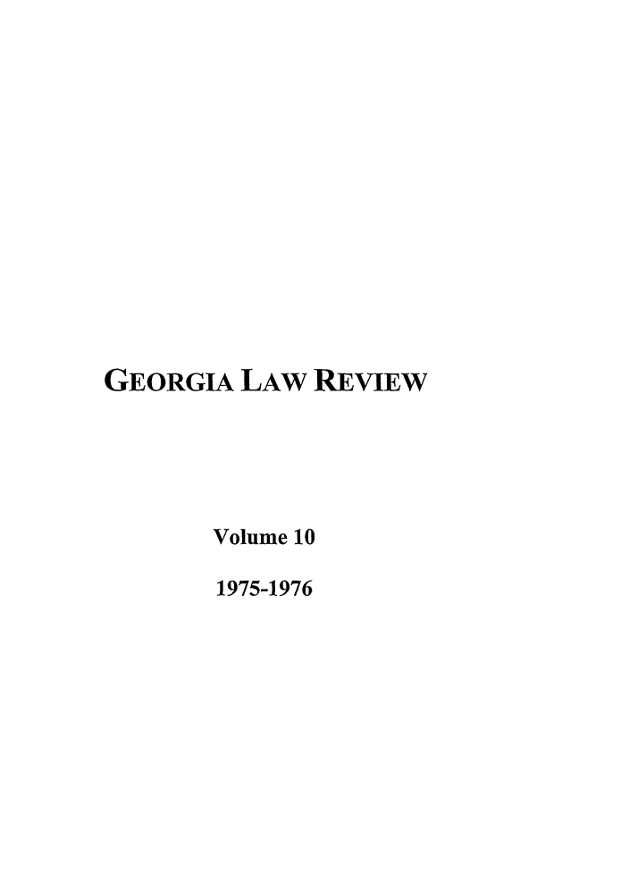 handle is hein.journals/geolr10 and id is 1 raw text is: GEORGIA LAW REVIEW
Volume 10
1975-1976



