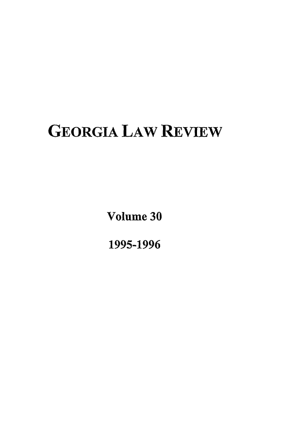 handle is hein.journals/geolr30 and id is 1 raw text is: GEORGIA LAW REVIEW
Volume 30
1995-1996


