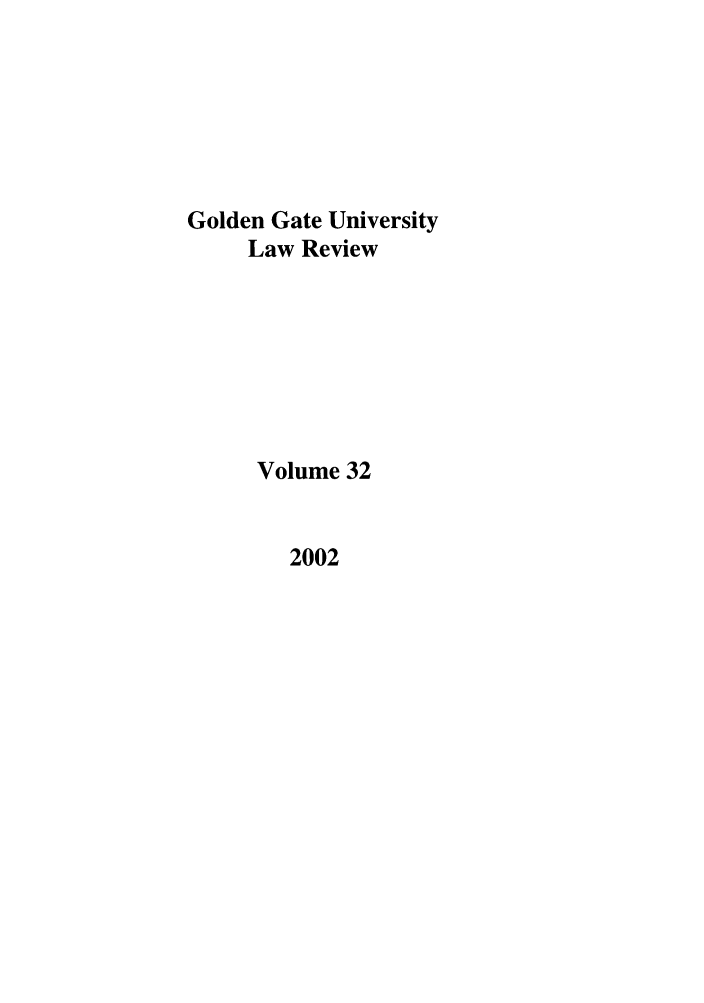 handle is hein.journals/ggulr32 and id is 1 raw text is: Golden Gate University
Law Review
Volume 32

2002


