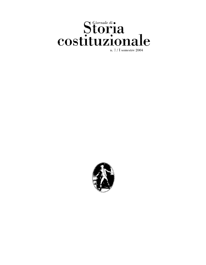 handle is hein.journals/giordi7 and id is 1 raw text is: Giornale di *
Storia
costituzionale
n. 7 / I semestre 2004


