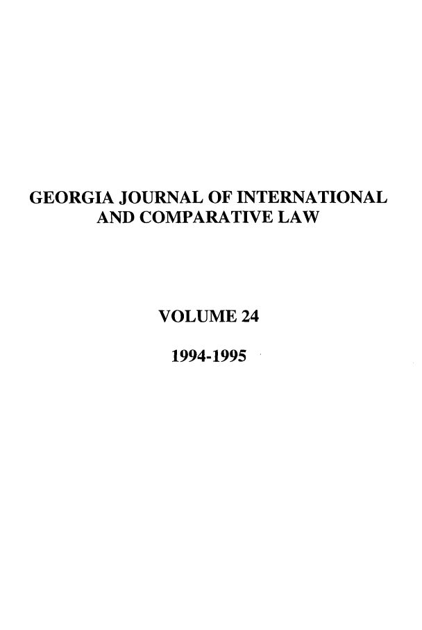 handle is hein.journals/gjicl24 and id is 1 raw text is: GEORGIA JOURNAL OF INTERNATIONAL
AND COMPARATIVE LAW
VOLUME 24
1994-1995


