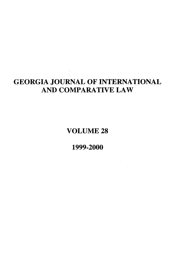 handle is hein.journals/gjicl28 and id is 1 raw text is: GEORGIA JOURNAL OF INTERNATIONAL
AND COMPARATIVE LAW
VOLUME 28
1999-2000



