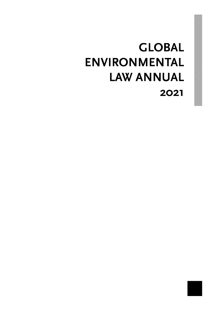 handle is hein.journals/gloenvla2021 and id is 1 raw text is: GLOBAL
ENVIRONMENTAL
LAW ANNUAL
2021


