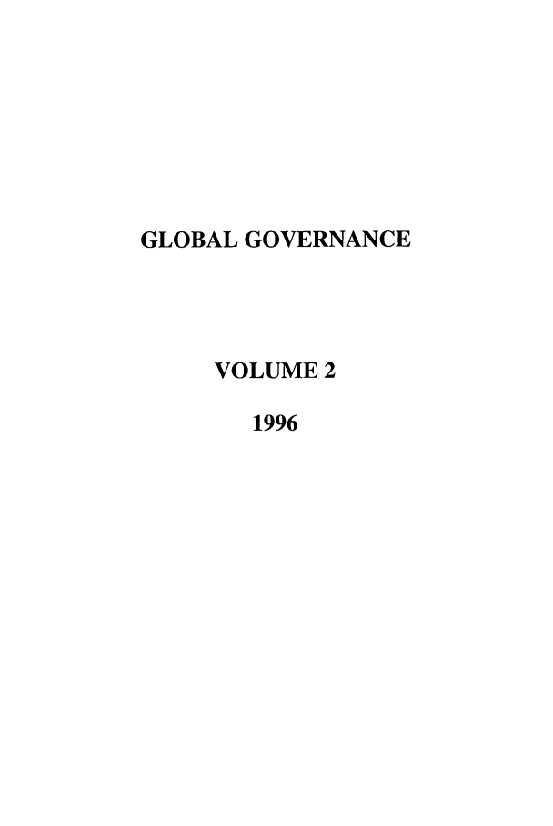 handle is hein.journals/glogo2 and id is 1 raw text is: GLOBAL GOVERNANCE
VOLUME 2
1996


