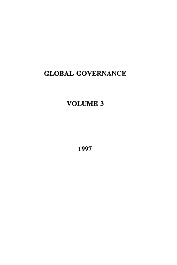 handle is hein.journals/glogo3 and id is 1 raw text is: GLOBAL GOVERNANCE
VOLUME 3
1997


