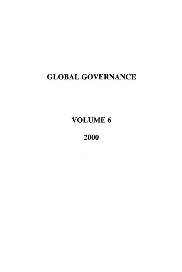 handle is hein.journals/glogo6 and id is 1 raw text is: GLOBAL GOVERNANCE
VOLUME 6
2000



