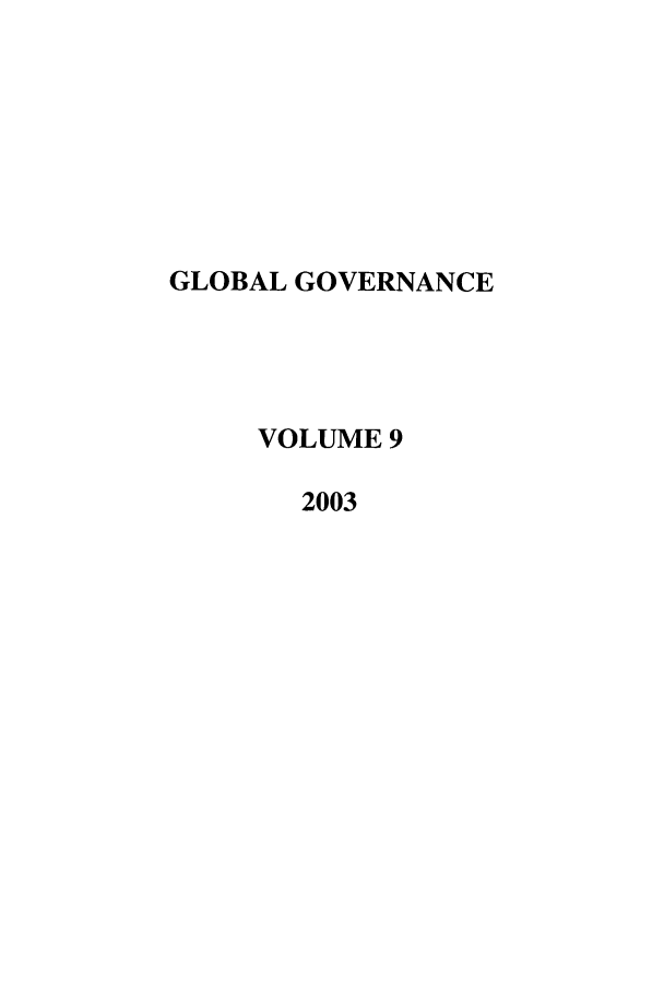 handle is hein.journals/glogo9 and id is 1 raw text is: GLOBAL GOVERNANCE
VOLUME 9
2003


