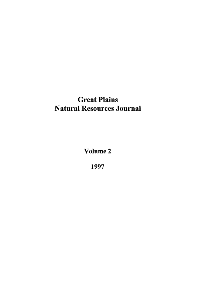 handle is hein.journals/gpnat2 and id is 1 raw text is: Great Plains
Natural Resources Journal
Volume 2
1997


